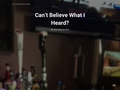 cantbelievewhatiheard.com snapshot